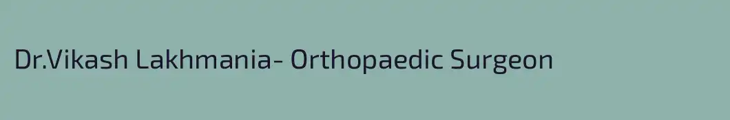 Dr.Vikash Lakhmania- Orthopaedic Surgeon